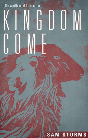 Kingdom Come: The Amillennial Alternative HB