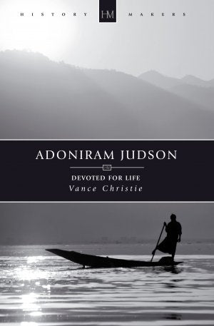 Adoniram Judson:  Devoted for Life