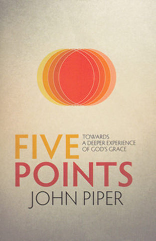 Five Points:  Towards a Deeper Experience of God's Grace