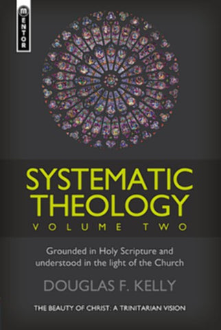 Systematic Theology, Volume 2:  The Beauty of Christ - A Trinitarian Vision