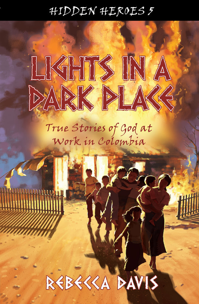 Lights in a Dark Place:  True Stories of God at Work in Colombia