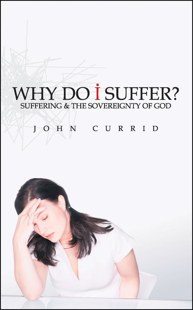 Why Do I Suffer?  Suffering & The Sovereignty Of God