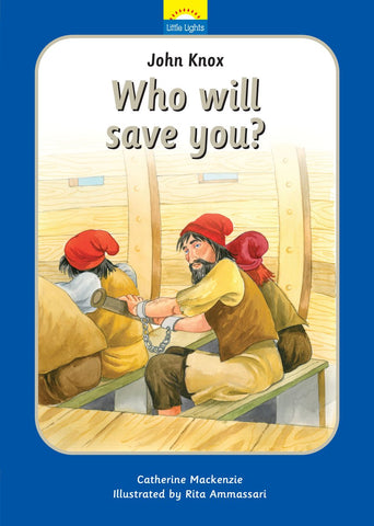 Little Lights #14 John Knox:  Who Will Save You? HB
