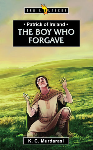 Patrick of Ireland: The Boy Who Forgave PB