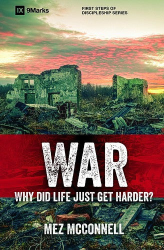 War:  Why Did Life Just Get Harder?