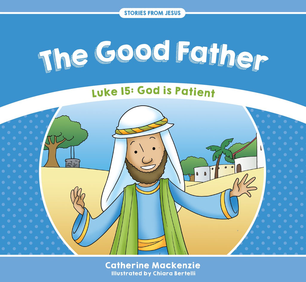Good Father:  Luke 15: God is Patient