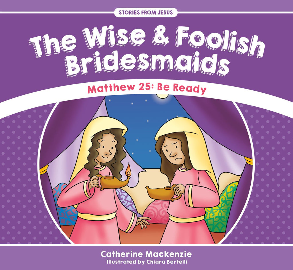 The Wise and Foolish Bridesmaids: Matthew 25, Be Ready PB