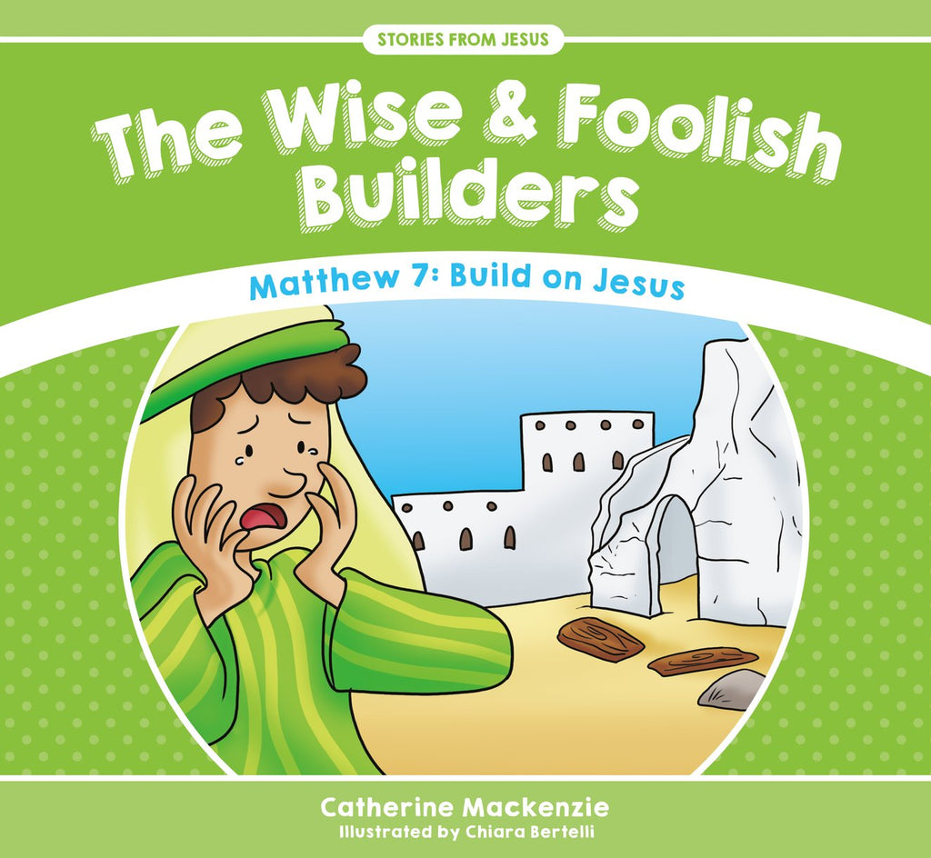 Wise And Foolish Builders:  Matthew 7: Build on Jesus PB