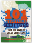 101 Devotions for Guys:  From the lives of Great Christians