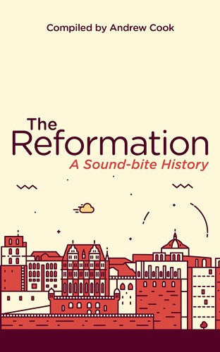 The Reformation:  A Soundbite History