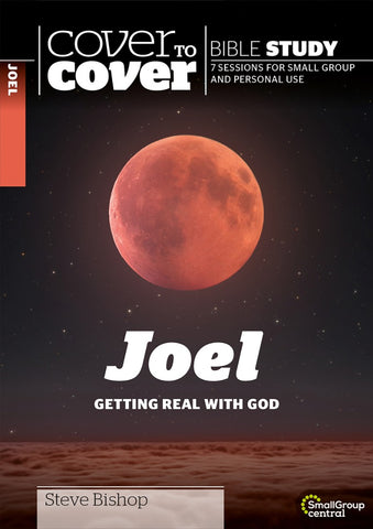 Cover to Cover: Joel Getting Real with God PB