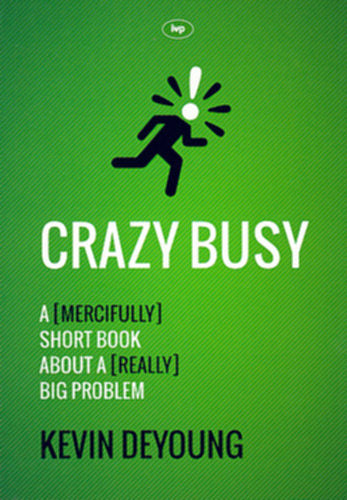 Crazy Busy:  A (mercifully) Short Book About a (really) Big Problem