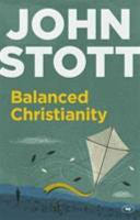 Balanced Christianity:  A Classic Statement on the Value of Having a Balanced Christianity