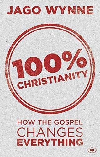 100%  Christianity    How The Gospel Changes Everything