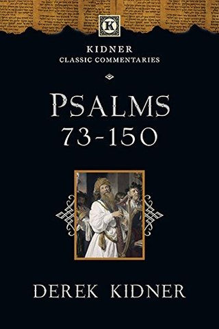 Psalms 73-150: Kidner Classic Commentaries PB
