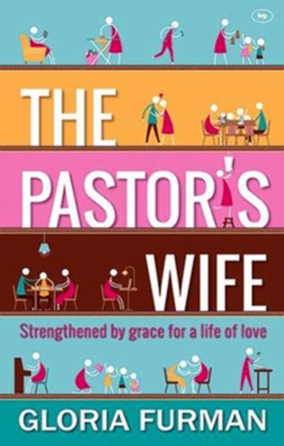 The Pastor's Wife:  Strengthened by Grace for a Life of Love