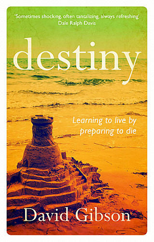 Destiny:  Learning to Live by Preparing to Die PB