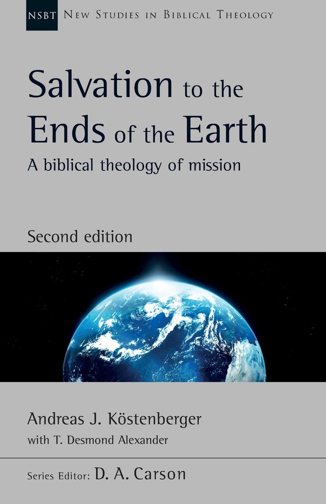 Salvation to the Ends of the Earth (second edition): A Biblical Theology Of Mission PB