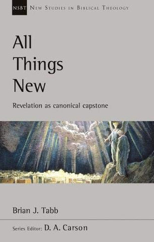 All Things New:  Revelation As Canonical Capstone PB