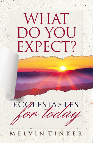 What Do You Expect?       Ecclesiastes  For Today