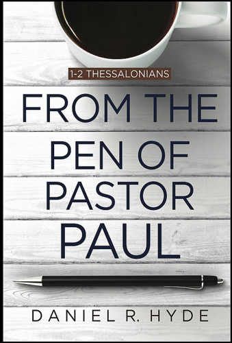From the Pen of Pastor Paul:  1-2 Thessalonians PB