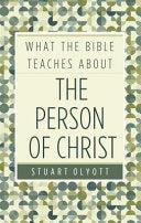 What the Bible teaches about the Person of Christ PB