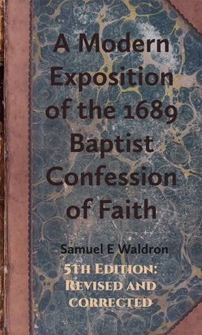 A Modern Exposition of the 1689 Baptist Confession of Faith HB