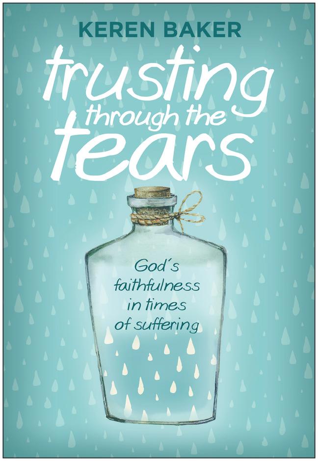 Trusting Through The Tears  God's Faithfulness In Times Of Suffering