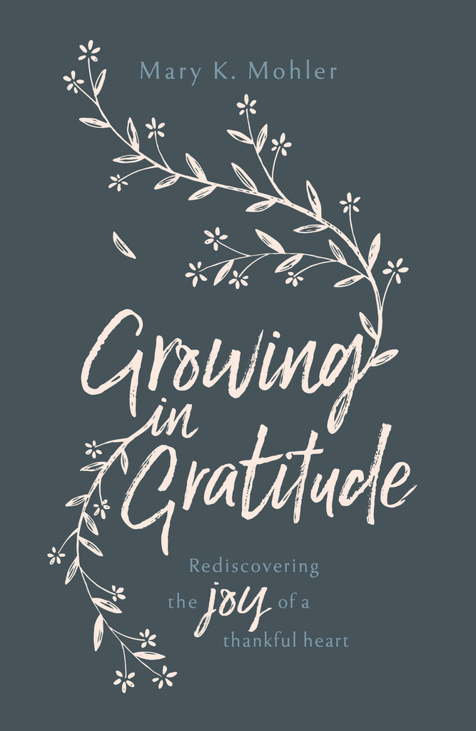 Growing In Gratitude: Rediscovering the Joy of a Thankful Heart