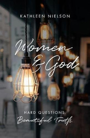 Women and God:  Hard Questions, Beautiful Truth PB