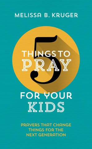 5 Things to Pray for Your Kids PB