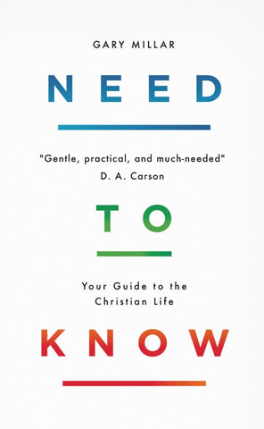 Need to Know: Your Guide to the Christian Life PB