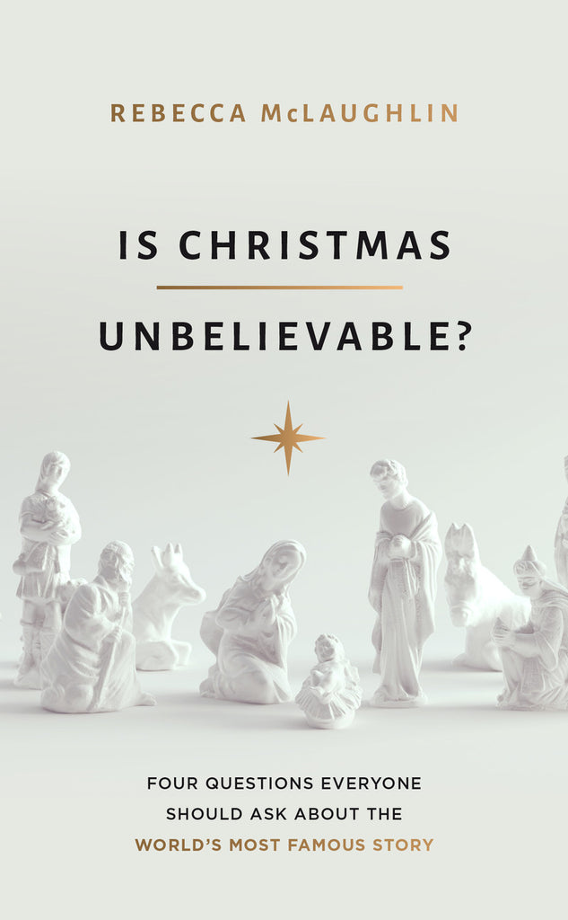 Is Christmas Unbelievable? Four Questions Everyone Should Ask About the World's Most Famous Story PB