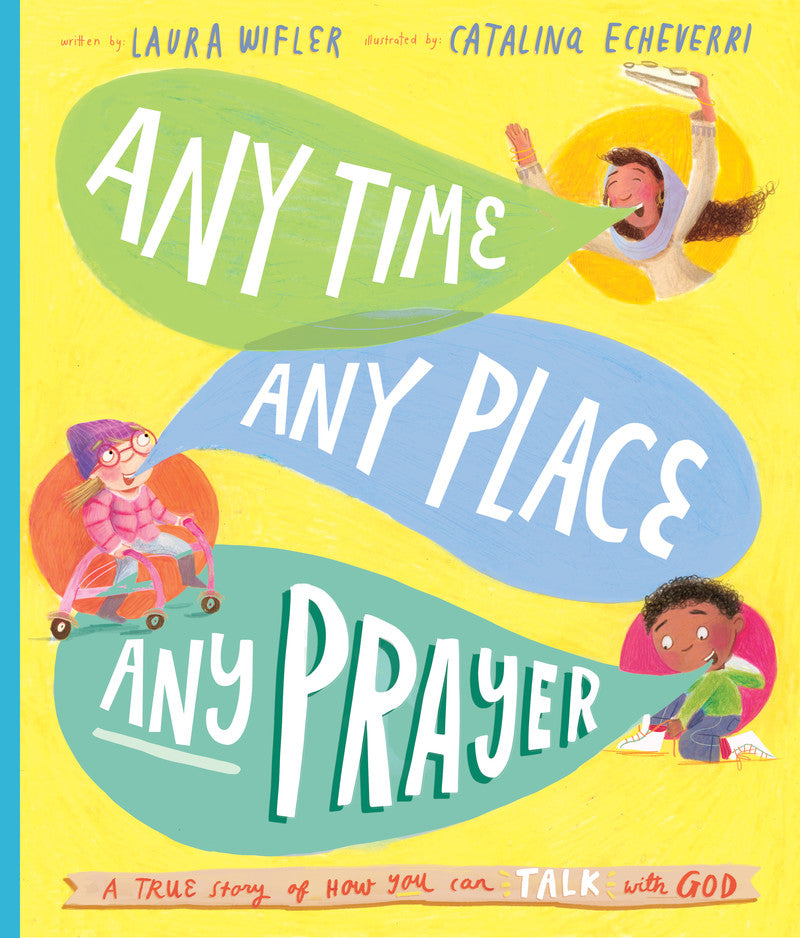 Any Time, Any Place, Any Prayer Storybook A True Story of How You Can Talk With God HB