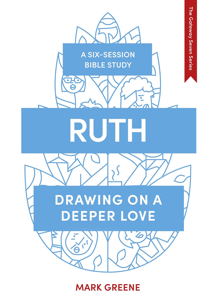 Ruth: Drawing on a deeper love (The Gateway Seven Series) PB