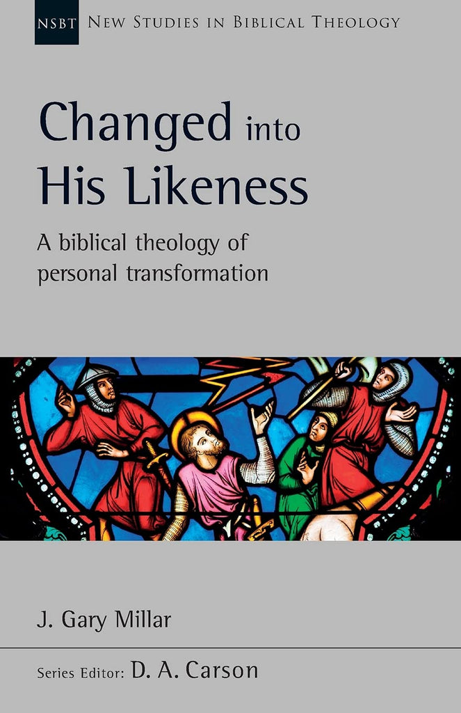 Changed Into His Likeness: A biblical theology of personal transformation PB