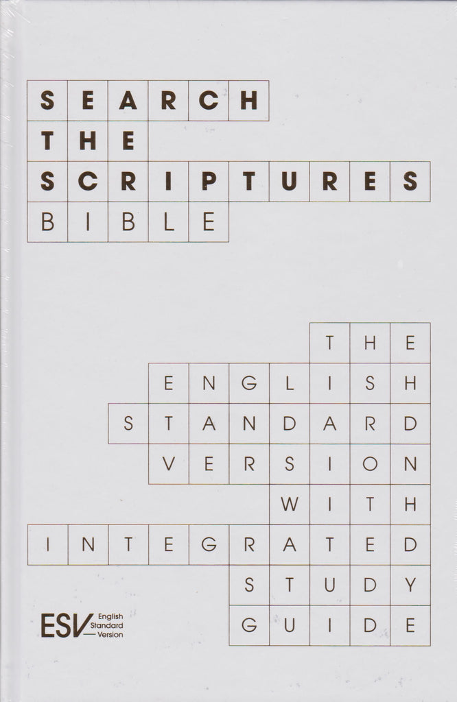 ESV Search the Scriptures Bible The English Standard Version Bible with integrated study guide HB