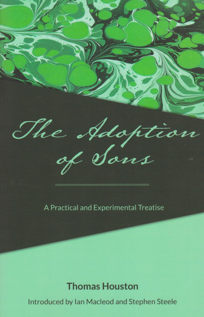 The Adoption of Sons: A Practical and Experimental Treatise PB