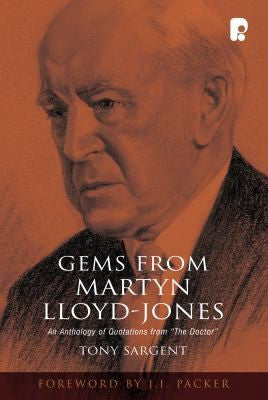 Gems from Martyn Lloyd-Jones: An Anthology of Quotations from 'The Doctor'