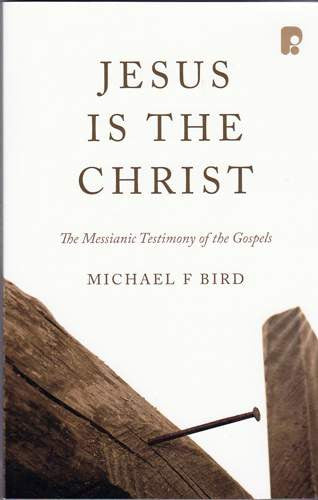 Jesus is the Christ:  The Messianic Testimony of the Gospels PB