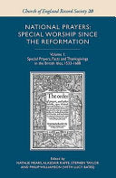 National Prayers:  Special Worship since the Reformation: Volume 1: Special Prayers, Fasts and Thanksgivings in the British Isles, 1533-1688
