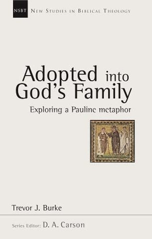 Adopted Into God's Family     Exploring a Pauline Metaphor PB