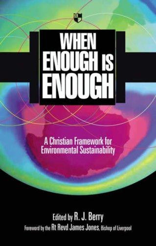 When Enough is Enough:  A Christian Framework for Environmental Sustainability PB