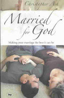 Married for God:  Making Your Marriage the Best it Can be