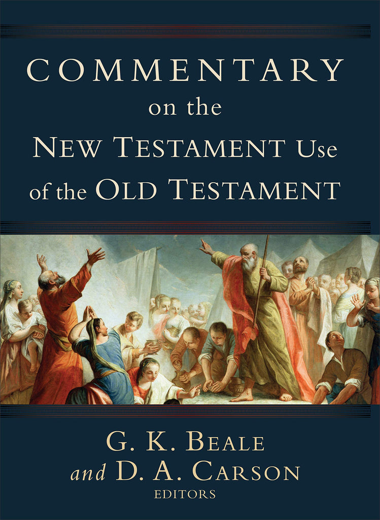 Commentary on the New Testament Use of the Old Testament HB