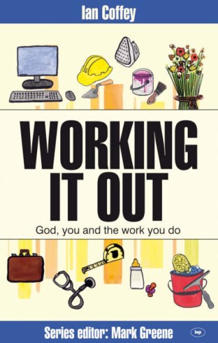 Working it Out:  God, You and the Work You Do