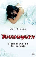 Teenagers:  Biblical Wisdom for Parents
