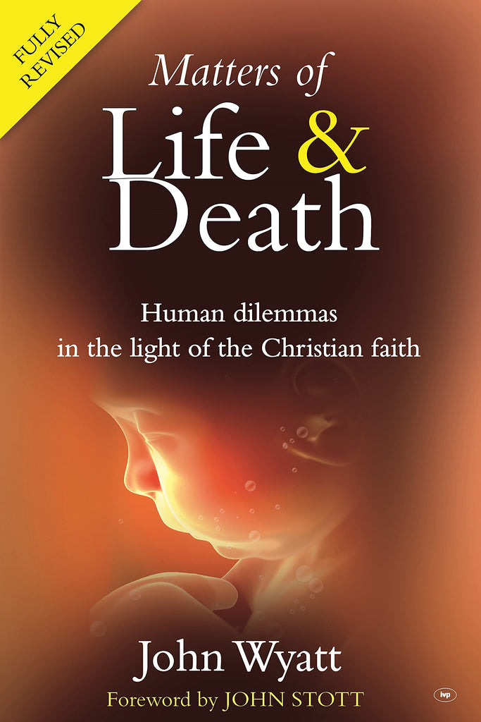 Matters of Life and Death: Human Dilemmas in the Light of the Christian Faith (2nd Edition) PB