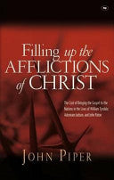 Filling Up the Afflictions of Christ:  The Cost of Bringing the Gospel to the Nations in the Lives of William Tyndale, Adoniram Judson and John Paton