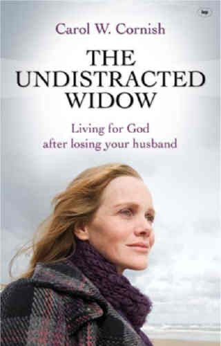 The Undistracted Widow:  Living for God After Losing Your Husband